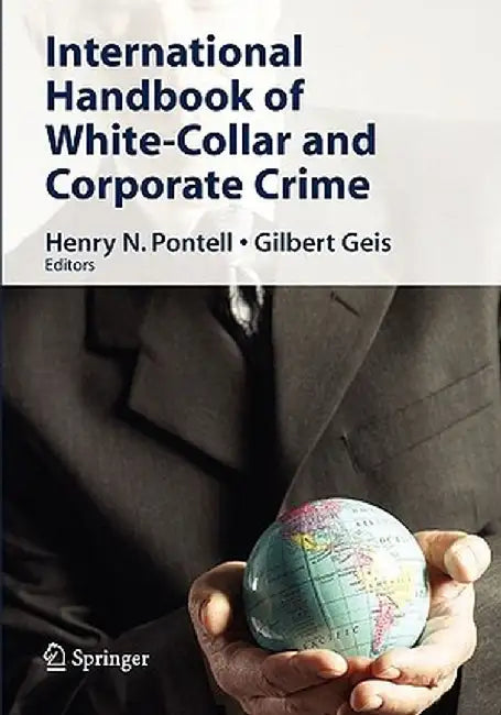 International Handbook of White-Collar and Corporate Crime by Henry N. Pontell