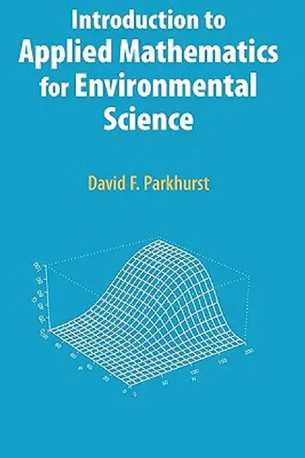 Introduction to Applied Mathematics for Environmental Science by David F. Parkhurst