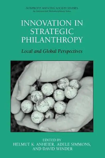 Innovation in Strategic Philanthropy: Local and Global Perspectives by Helmut K. Anheier