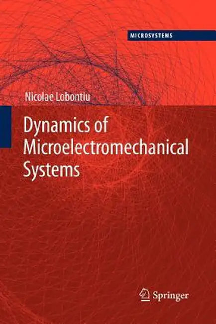Dynamics of Microelectromechanical Systems by Nicolae Lobontiu