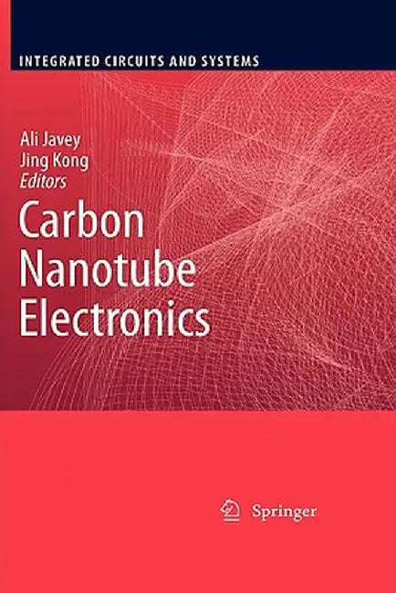 Carbon Nanotube Electronics by Ali Javey