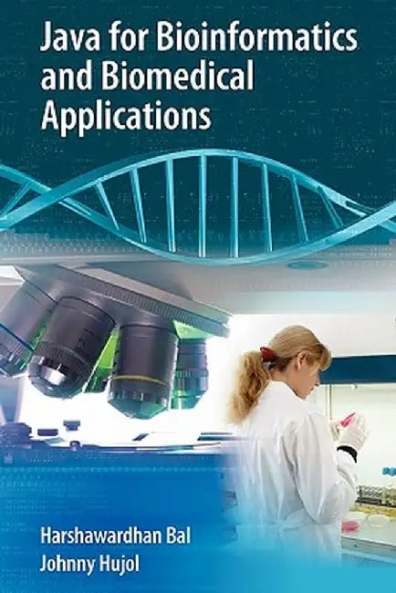 Java for Bioinformatics and Biomedical Applications by Harshawardhan Bal