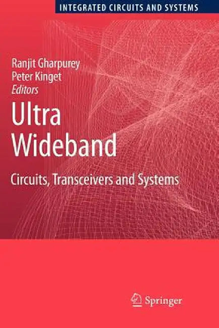 Ultra Wideband: Circuits, Transceivers and Systems by Ranjit Gharpurey