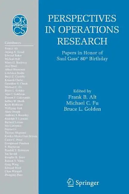 Perspectives in Operations Research: Papers in Honor of Saul Gass' 80th Birthday by Frank B. Alt