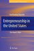 Entrepreneurship in the United States: The Future Is Now by Paul D. Reynolds