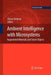 Ambient Intelligence with Microsystems: Augmented Materials and Smart Objects by Kieran Delaney