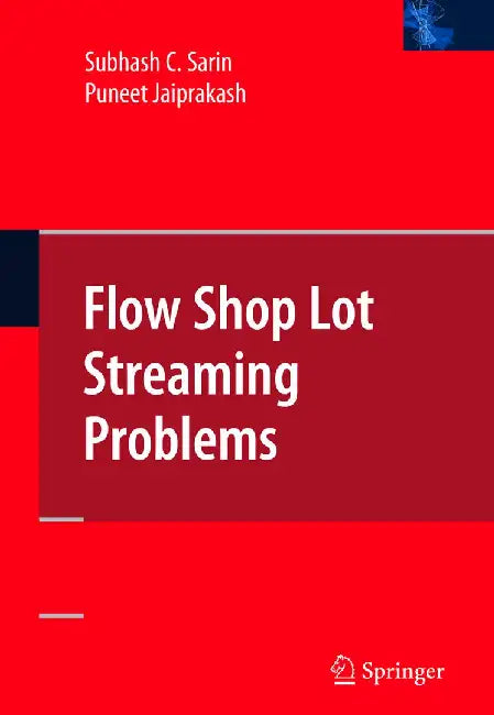Flow Shop Lot Streaming by Subhash C. Sarin