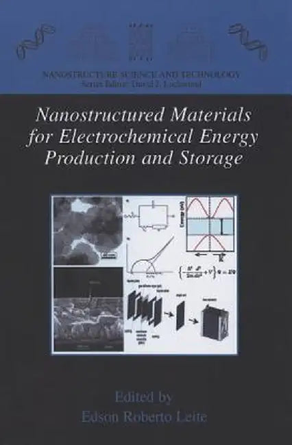 Nanostructured Materials for Electrochemical Energy Production and Storage by Edson Roberto Leite