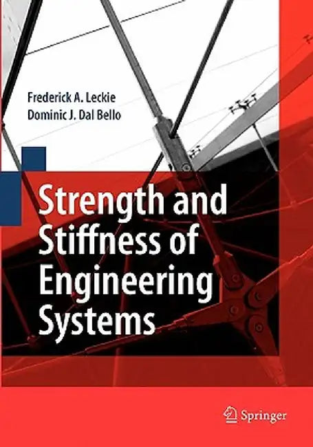 Strength and Stiffness of Engineering Systems by Frederick A. Leckie