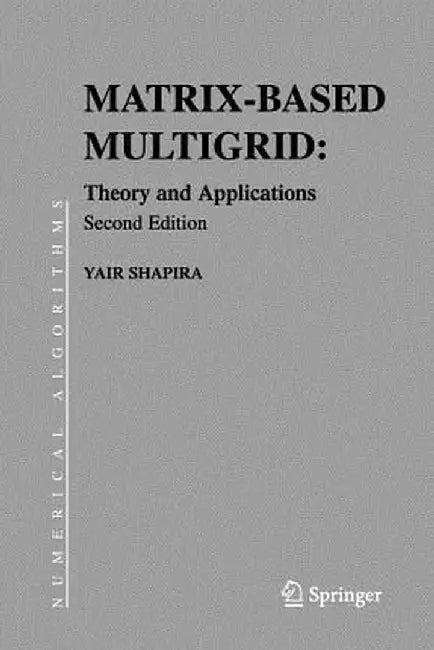 Matrix-Based Multigrid: Theory and Applications by Yair Shapira