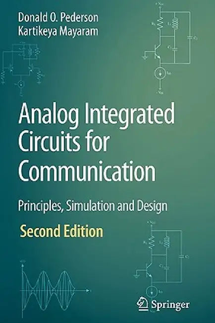 Analog Integrated Circuits for Communication: Principles, Simulation and Design by Donald O. Pederson