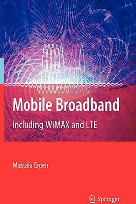 Mobile Broadband: Including Wimax and Lte by Mustafa Ergen