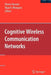 Cognitive Wireless Communication Networks by Ekram Hossain