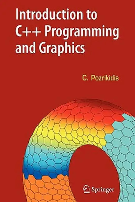 Introduction to C++ Programming and Graphics by Constantine Pozrikidis