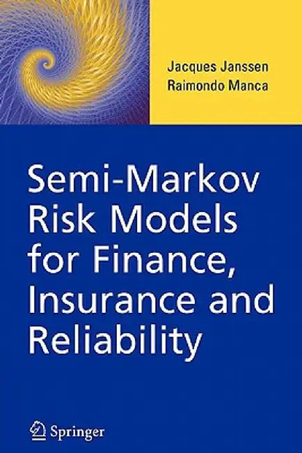 Semi-Markov Risk Models for Finance, Insurance and Reliability by Jacques Janssen