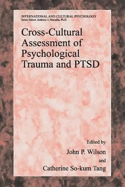 Cross-Cultural Assessment of Psychological Trauma and Ptsd by John P. Wilson