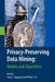 Privacy-Preserving Data Mining: Models and Algorithms by Charu C. Aggarwal