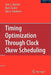 Timing Optimization Through Clock Skew Scheduling by Ivan S. Kourtev