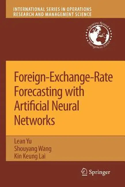 Foreign-Exchange-Rate Forecasting with Artificial Neural Networks by Lean Yu