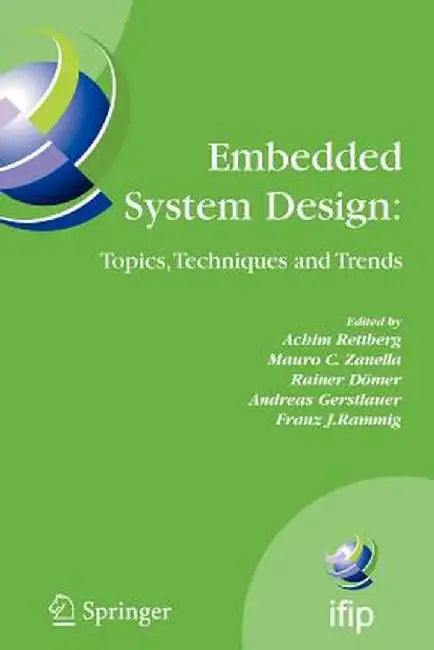 Embedded System Design: Topics, Techniques and Trends: Ifip Tc10 Working Conference: International Embedded Systems Symposium (Iess), May 30 - June 1, by Achim Rettberg