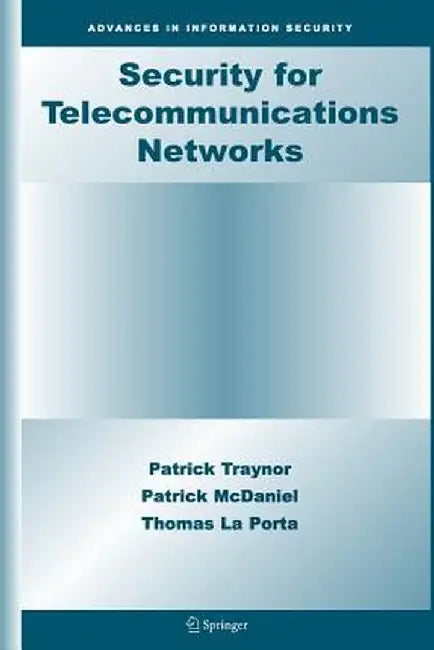 Security for Telecommunications Networks by Patrick Traynor