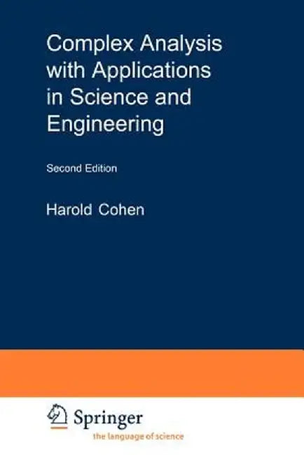 Complex Analysis with Applications in Science and Engineering by Harold Cohen