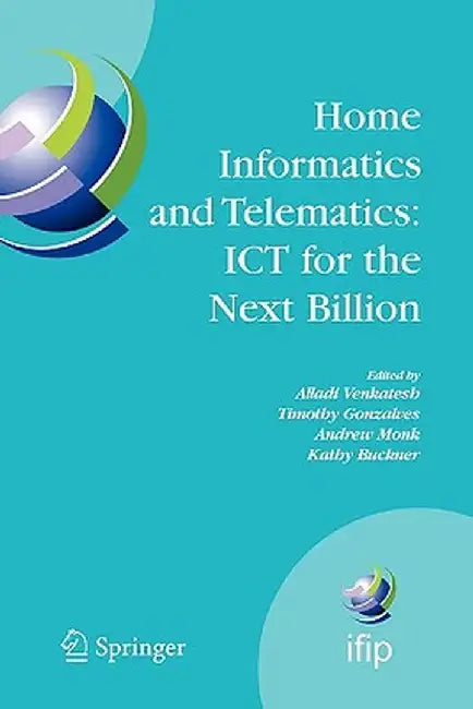 Home Informatics and Telematics: ICT for the Next Billion by Alladi Venkatesh