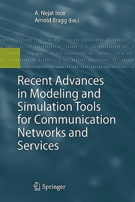 Recent Advances in Modeling and Simulation Tools for Communication Networks and Services by Ince, Nejat