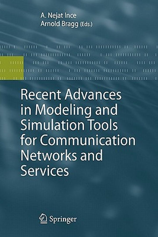 Recent Advances in Modeling and Simulation Tools for Communication Networks and Services by Ince, Nejat
