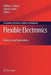 Flexible Electronics: Materials and Applications by William S. Wong