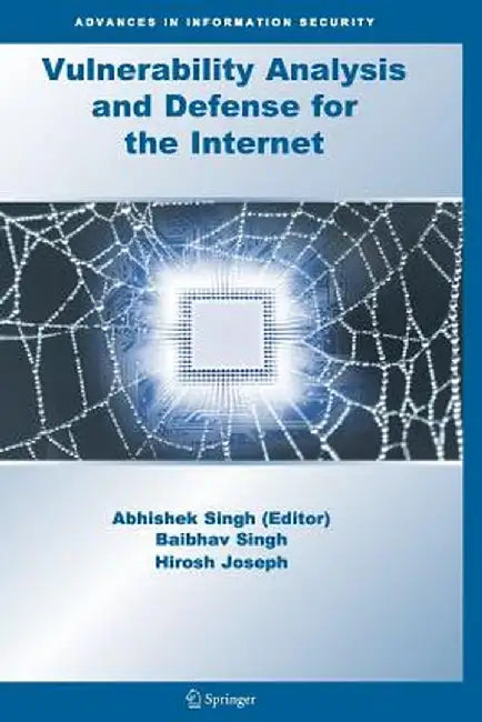 Vulnerability Analysis and Defense for the Internet by Abhishek Singh