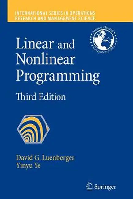 Linear and Nonlinear Programming by David G. Luenberger