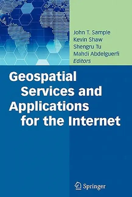 Geospatial Services and Applications for the Internet by John T. Sample