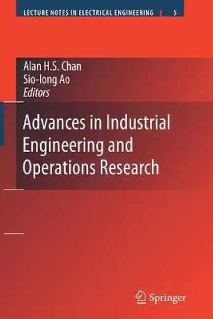 Advances in Industrial Engineering and Operations Research by Alan H. S. Chan
