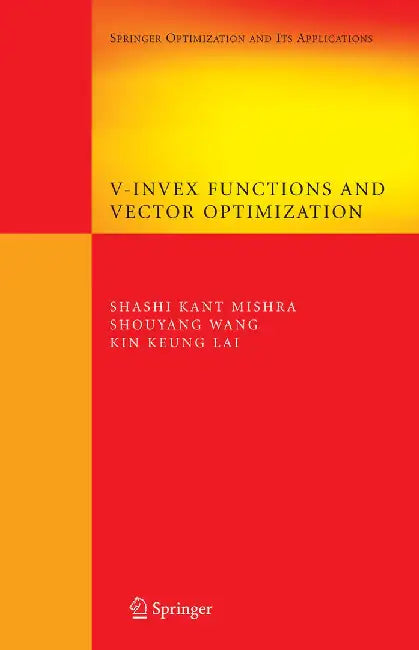 V-Invex Functions and Vector Optimization by Shashi K. Mishra