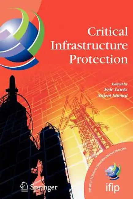 Critical Infrastructure Protection by E. Goetz