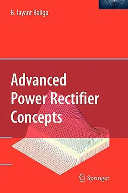 Advanced Power Rectifier Concepts by B. Jayant Baliga