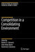 Competition in a Consolidating Environment by Robert A. Schwartz