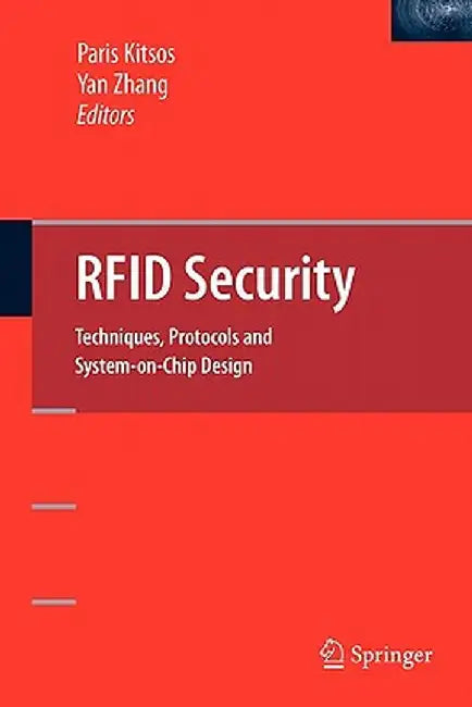 RFID Security: Techniques, Protocols and System-On-Chip Design by Paris Kitsos