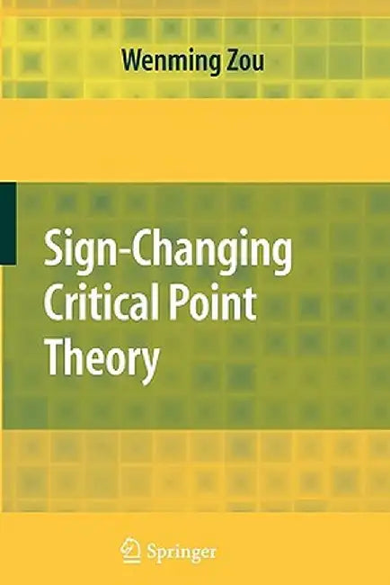 Sign-Changing Critical Point Theory by Wenming Zou