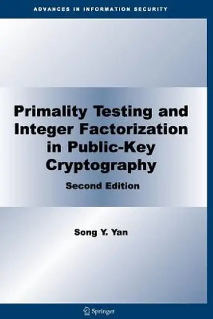 Primality Testing and Integer Factorization in Public-Key Cryptography by Song Y. Yan