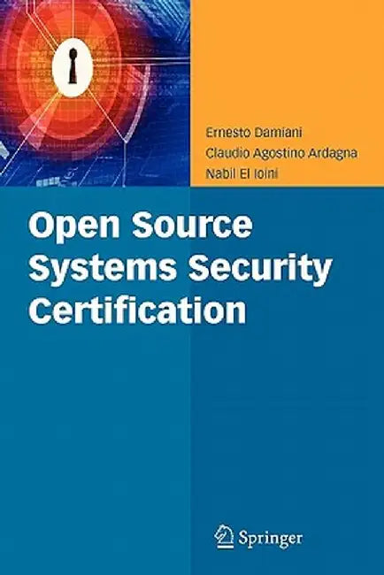 Open Source Systems Security Certification by Ernesto Damiani