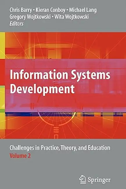 Information Systems Development: Challenges in Practice, Theory, and Education Volume 2 by Chris Barry