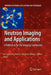 Neutron Imaging and Applications: A Reference for the Imaging Community by Ian S. Anderson