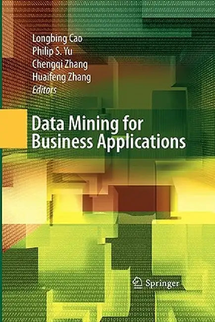 Data Mining for Business Applications by Longbing Cao