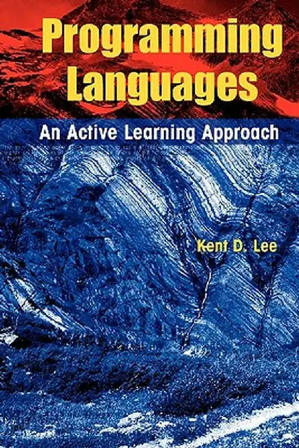 Programming Languages: An Active Learning Approach by Kent D. Lee