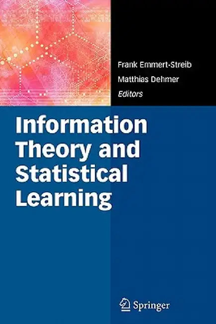 Information Theory and Statistical Learning by Frank Emmert-Streib