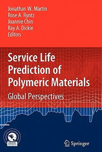 Service Life Prediction of Polymeric Materials: Global Perspectives by Jonathan W. Martin