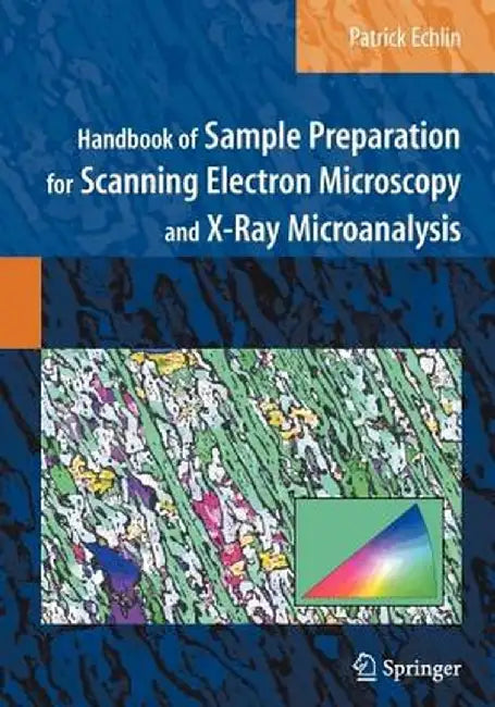 Handbook of Sample Preparation for Scanning Electron Microscopy and X-Ray Microanalysis by Patrick Echlin