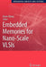 Embedded Memories for Nano-Scale Vlsis by Kevin Zhang